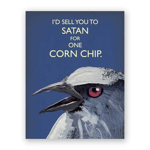 "I'd Sell You To Satan For One Corn Chip" Card