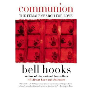 "Communion: The Female Search for Love" by bell hooks