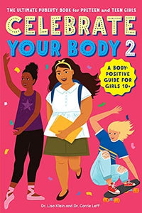 "Celebrate Your Body 2: The Ultimate Puberty Book for Preteen and Teen Girls"