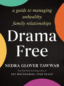 "Drama Free: A Guide to Managing Unhealthy Family Relationships" By Nedra Glover Tawwab