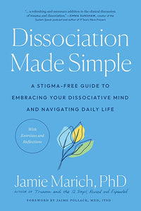 "Dissociation Made Simple: A Stigma-Free Guide to Embracing Your Dissociative Mind and Navigating Daily Life"