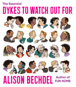 "The Essential Dykes to Watch Out for" by Alison Bechdel