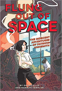 "Flung Out of Space: Inspired by the Indecent Adventures of Patricia Highsmith"