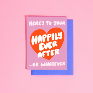 'Happily Ever After ... Or Whatever' Card