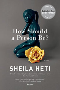 "How Should a Person Be?: A Novel from Life"
