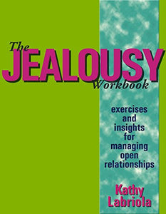 "The Jealousy Workbook: Exercises and Insights for Managing Open Relationships"
