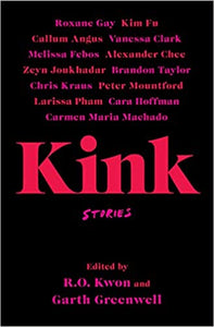 "Kink: Stories" by R.O. Kwon and Garth Greenwell