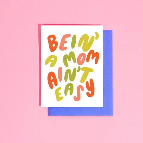 'Bein' A Mom Ain't Easy' Card
