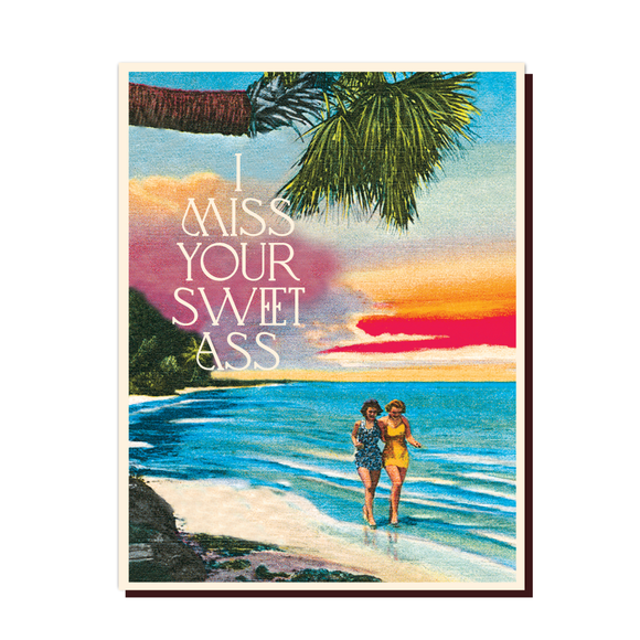 'I Miss your Sweet Ass' Card
