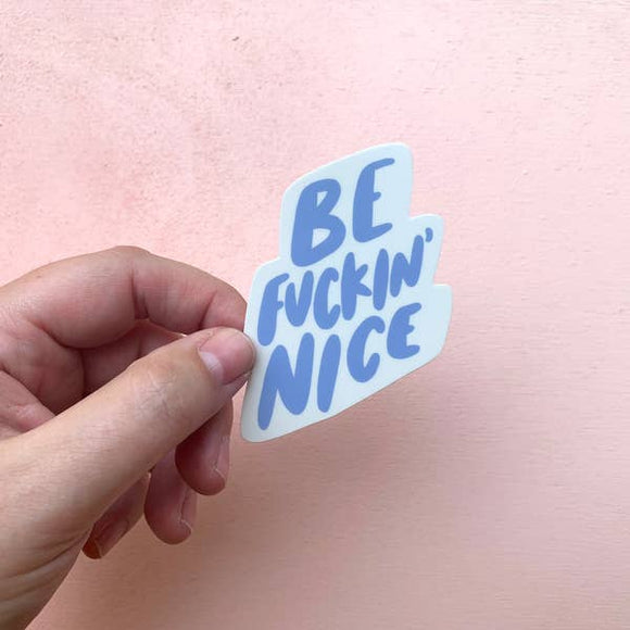 'Be Fu*kin Nice' Sticker