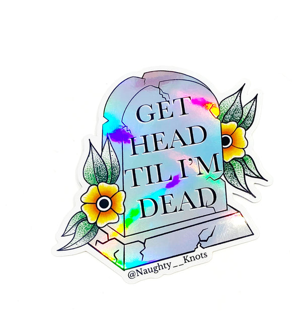 'Get Head 'Til I'm Dead' Mirror Sticker