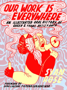 "Our Work Is Everywhere: An Illustrated Oral History of Queer and Trans Resistance"