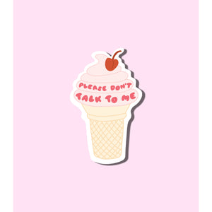 'Please Don't Talk to Me' Ice Cream Sticker