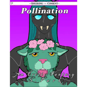 "Pollination: An Erotic Fantasy" (Queering Consent Zine)