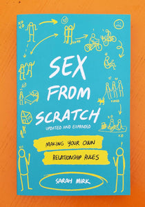"Sex From Scratch: Making Your Own Relationship Rules"