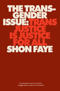 "The Transgender Issue: Trans Justice Is Justice for All" by Shon Faye
