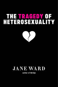 "The Tragedy of Heterosexuality"