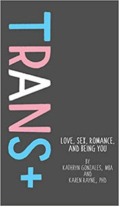 "Trans+: Love, Sex, Romance, and Being You"