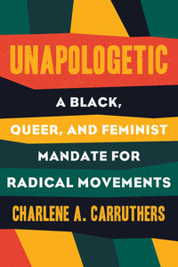 "Unapologetic: A Black, Queer, and Feminist Mandate for Radical Movements"