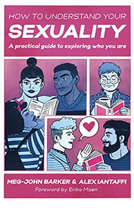 "How to Understand Your Sexuality: A Practical Guide for Exploring Who You"