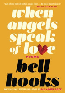 "When Angels Speak of Love" by bell hooks