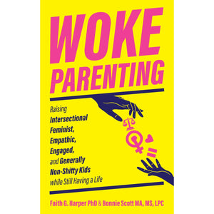 "Woke Parenting: Raising Feminist, Empathetic Kids"