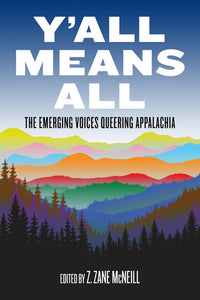 "Y'All Means All: The Emerging Voices Queering Appalachia"