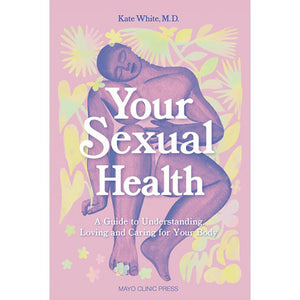 "Your Sexual Health" by Kate White M.D.